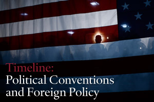 Timeline: Political Conventions and Foreign Policy